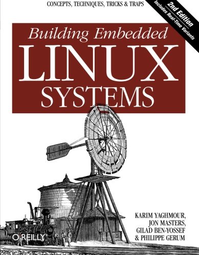 Imagen de archivo de Building Embedded Linux Systems: Concepts, Techniques, Tricks, and Traps a la venta por HPB-Ruby