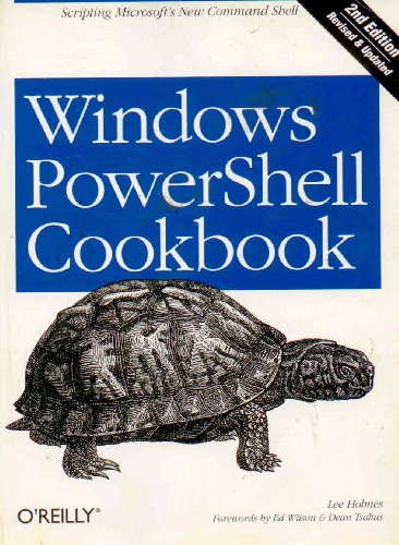 Windows PowerShell Cookbook: The Complete Guide to Scripting Microsoft's New Command Shell