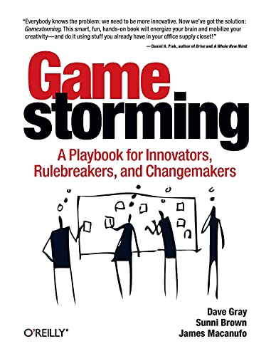 Imagen de archivo de Gamestorming: A Playbook for Innovators, Rulebreakers, and Changemakers a la venta por HPB-Diamond