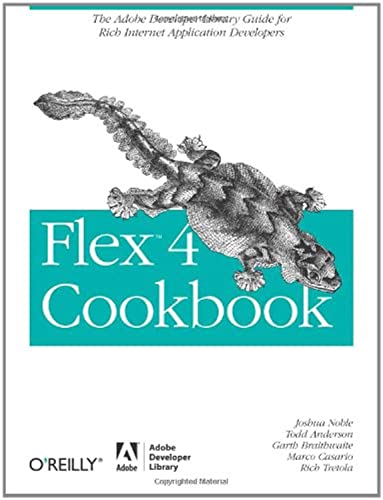 9780596805616: Flex 4 Cookbook: Real-world recipes for developing Rich Internet Applications (Oreilly Cookbooks)