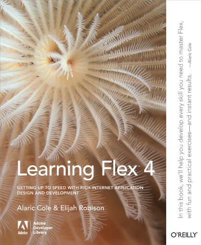 Beispielbild fr Learning Flex 4: Getting Up to Speed with Rich Internet Application Design and Development zum Verkauf von Bahamut Media
