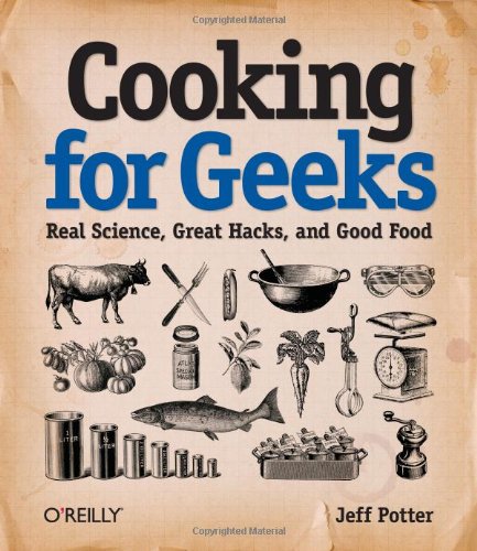 Stock image for Cooking for Geeks: Real Science, Great Hacks, and Good Food for sale by Zoom Books Company