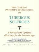Imagen de archivo de The Official Patient's Sourcebook on Tuberous Sclerosis: A Revised and Updated Directory for the Internet Age a la venta por ThriftBooks-Dallas