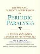 The Official Patient's Sourcebook on Periodic Paralyses: A Revised and Updated Directory for the Internet Age (9780597830792) by Icon Health Publications