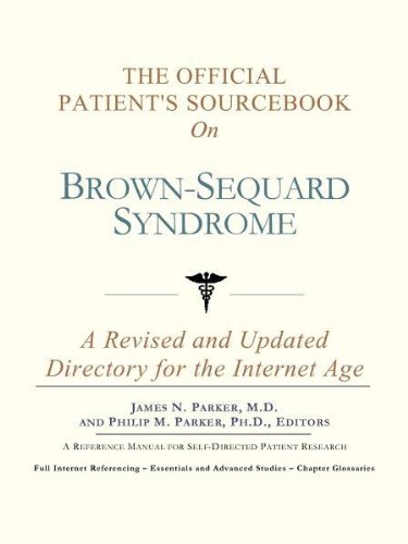 The Official Patient's Sourcebook on Brown-Sequard Syndrome: A Revised and Updated Directory for the Internet Age (9780597830907) by Icon Health Publications
