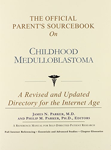 Beispielbild fr The Official Parent's Sourcebook on Childhood Medulloblastoma: A Revised and Updated Directory for the Internet Age zum Verkauf von HPB-Red