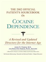 Stock image for The 2002 Official Patient*s Sourcebook on Cocaine Dependence: A Revised and Updated Directory for the Internet Age for sale by dsmbooks