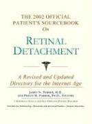 The 2002 Official Patient's Sourcebook on Retinal Detachment: A Revised and Updated Directory for the Internet Age (9780597832505) by Icon Health Publications