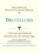 The Official Patient's Sourcebook on Brucellosis: A Revised and Updated Directory for the Internet Age (9780597832895) by Icon Health Publications