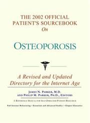 The 2002 Official Patient's Sourcebook on Osteoporosis: A Revised and Updated Directory for the Internet Age (9780597833045) by Icon Health Publications