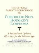 The Official Parent's Sourcebook on Childhood Non-Hodgkin's Lymphoma: A Revised and Updated Directory for the Internet Age (9780597833489) by Icon Health Publications