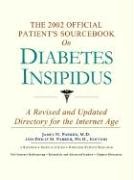 The 2002 Official Patient's Sourcebook on Diabetes Insipidus: A Revised and Updated Directory for the Internet Age (9780597833687) by Icon Health Publications