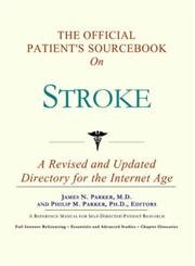 The Official Patient's Sourcebook on Stroke: A Revised and Updated Directory for the Internet Age - Icon Health Publications