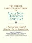 Imagen de archivo de The Official Patient's Sourcebook on Adult Non-Hodgkin's Lymphoma: A Revised and Updated Directory for the Internet Age a la venta por ThriftBooks-Dallas