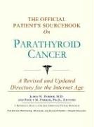 The Official Patient's Sourcebook on Parathyroid Cancer: A Revised and Updated Directory for the Internet Age (9780597834837) by Icon Health Publications
