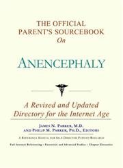 The Official Parent's Sourcebook on Anencephaly: A Revised and Updated Directory for the Internet Age (9780597834950) by Icon Health Publications