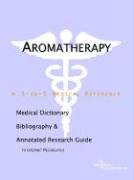 Beispielbild fr Aromatherapy - A Medical Dictionary, Bibliography, and Annotated Research Guide to Internet References zum Verkauf von Downtown Atlantis Books