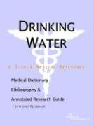 Beispielbild fr Drinking Water - A Medical Dictionary, Bibliography, and Annotated Research Guide to Internet References zum Verkauf von Ergodebooks