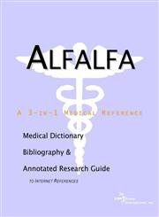 Beispielbild fr Alfalfa - A Medical Dictionary, Bibliography, and Annotated Research Guide to Internet References zum Verkauf von Dogwood Books