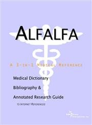 Stock image for Alfalfa - A Medical Dictionary, Bibliography, and Annotated Research Guide to Internet References for sale by Bookmans