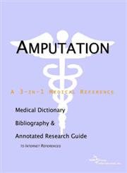 Beispielbild fr Amputation - A Medical Dictionary, Bibliography, and Annotated Research Guide to Internet References zum Verkauf von Bookmans