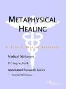 Beispielbild fr Metaphysical Healing: A Medical Dictionary, Bibliography, and Annotated Research Guide to Internet References zum Verkauf von Phatpocket Limited