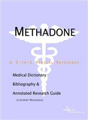 Beispielbild fr Methadone - A Medical Dictionary, Bibliography, and Annotated Research Guide to Internet References zum Verkauf von Ergodebooks