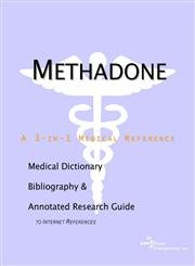 Stock image for Methadone - A Medical Dictionary, Bibliography, and Annotated Research Guide to Internet References for sale by Ergodebooks