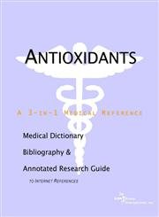 9780597837364: Antioxidants: A Medical Dictionary, Bibliography, and Annotated Research Guide to Internet References