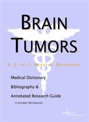 Beispielbild fr Brain Tumors - A Medical Dictionary, Bibliography, and Annotated Research Guide to Internet References zum Verkauf von HPB-Diamond