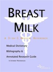 Stock image for Breast Milk - A Medical Dictionary, Bibliography, and Annotated Research Guide to Internet References for sale by Ergodebooks