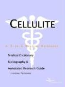 Stock image for Cellulite - A Medical Dictionary, Bibliography, and Annotated Research Guide to Internet References for sale by Ergodebooks