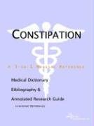 Stock image for Constipation - A Medical Dictionary, Bibliography, and Annotated Research Guide to Internet References for sale by Ergodebooks