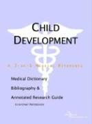 Imagen de archivo de Child Development - A Medical Dictionary, Bibliography, and Annotated Research Guide to Internet References a la venta por HPB-Red