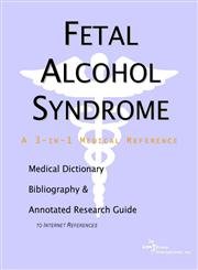 Beispielbild fr Fetal Alcohol Syndrome - a Medical Dictionary, Bibliography, and Annotated Research Guide to Internet References zum Verkauf von Better World Books
