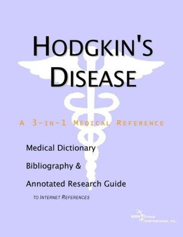 Hodgkin's Disease: A Medical Dictionary, Bibliography, and Annotated Research Guide to Internet References (9780597839276) by Icon Health Publications