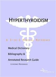 Stock image for Hyperthyroidism - A Medical Dictionary, Bibliography, and Annotated Research Guide to Internet References for sale by The Book Cellar, LLC