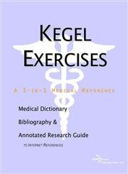 9780597839498: Kegel Exercises - A Medical Dictionary, Bibliography, and Annotated Research Guide to Internet References