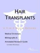 Hair Transplants: A Medical Dictionary, Bibliography, and Annotated Research Guide to Internet References (9780597839689) by Icon Health Publications