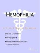 Beispielbild fr Hemophilia - A Medical Dictionary, Bibliography, and Annotated Research Guide to Internet References zum Verkauf von BOOKWEST