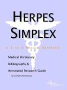 Beispielbild fr Herpes Simplex: A Medical Dictionary, Bibliography, and Annotated Research Guide to Internet References zum Verkauf von Phatpocket Limited