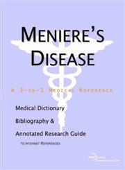 Beispielbild fr Meniere's Disease, A 3-in-1 Medical Reference : A Medical Dictionary, Bibliography, and Annotated Research Guide to Internet References zum Verkauf von About Books
