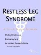 Beispielbild fr Restless Leg Syndrome - A Medical Dictionary, Bibliography, and Annotated Research Guide to Internet References zum Verkauf von Solomon's Mine Books