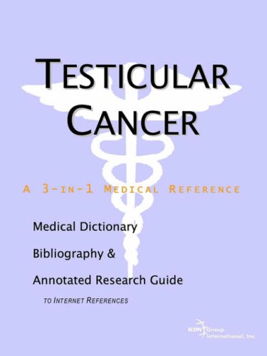 Stock image for Testicular Cancer: A Medical Dictionary, Bibliography, And Annotated Research Guide To Internet References for sale by HPB-Red