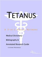 Imagen de archivo de Tetanus - A Medical Dictionary, Bibliography, and Annotated Research Guide to Internet References a la venta por The Book Cellar, LLC