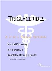 Stock image for Triglycerides - A Medical Dictionary, Bibliography, and Annotated Research Guide to Internet References for sale by Bookmans