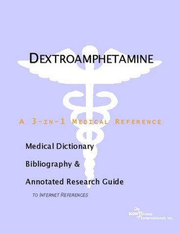 9780597843907: Dextroamphetamine - A Medical Dictionary, Bibliography, and Annotated Research Guide to Internet References