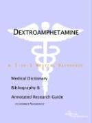 9780597843907: Dextroamphetamine: A Medical Dictionary, Bibliography, And Annotated Research Guide To Internet References