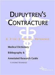 Dupuytren's Contracture: A Medical Dictionary, Bibliography, And Annotated Research Guide To Internet References (9780597843990) by Icon Health Publications