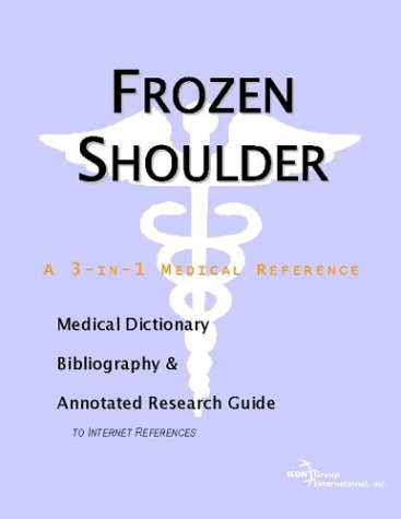 Stock image for Frozen Shoulder: A Medical Dictionary, Bibliography, and Annotated Research Guide to Internet References for sale by Revaluation Books
